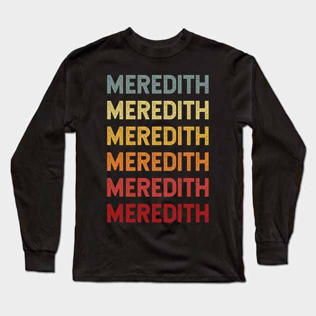Meredith Name Vintage Retro Gift Called Meredith Long Sleeve T-Shirt by CoolDesignsDz